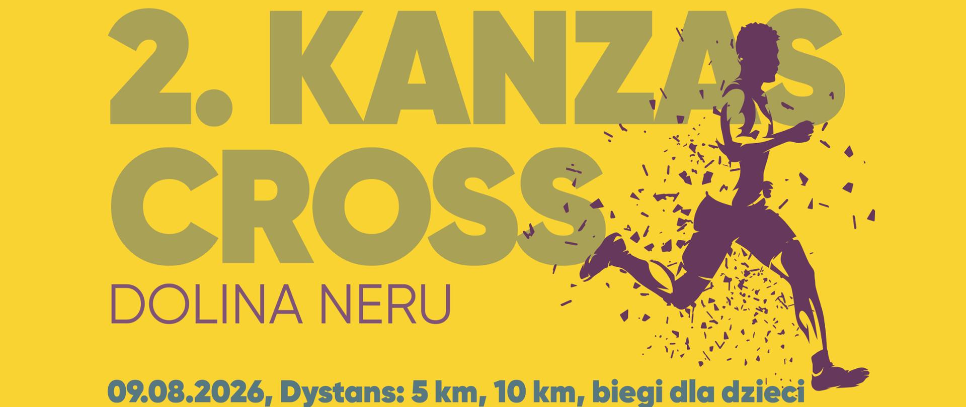Plakat biegu terenowego 2. Kanzas Cross. Na pierwszym planie duży napis z nazwą biegu. Po prawej stronie dynamiczna sylwetka biegacza. Na dole informacja o terminie i dystansach: 9 sierpnia 2026, dystans 5 kilometrów, 10 kilometrów i biegi dla dzieci. Dominuje żółta kolorystyka. Grafika ma energiczny, sportowy charakter.