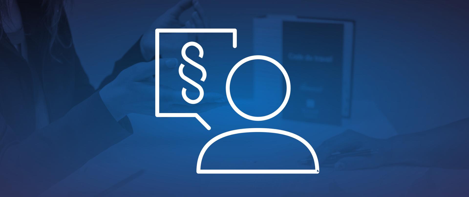 Grafika przedstawia białą ikonę na niebieskim tle. Ikona reprezentująca symbol porad, informacji prawnych, w postaci osoby z symbolem paragrafu. Tło stanowi wizerunek dłoni siedzących przy stole na przeciw siebie osób. Na stole znajdują się dokumenty oraz kodeksy z przepisami prawnymi.