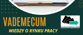 VADEMECUM - plakat informacyjny, - spotkanie pn. "Vademecum wiedzy o rynku pracy – konsultacje”, które odbędzie się dnia 28.02.2023 r. w godzinach od 10:00 do 13:00 w siedzibie Powiatowego Urzędu Pracy w Żninie