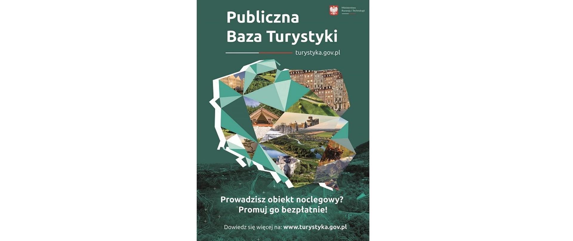 Plakat promujący Publiczną Bazę Turystyki. U góry godło państwowe i napis Ministerstwo Rozwoju i Technologii, napis Publiczna Baza Turystyki. W konturze Polski fotografie atrakcji turystycznych. 