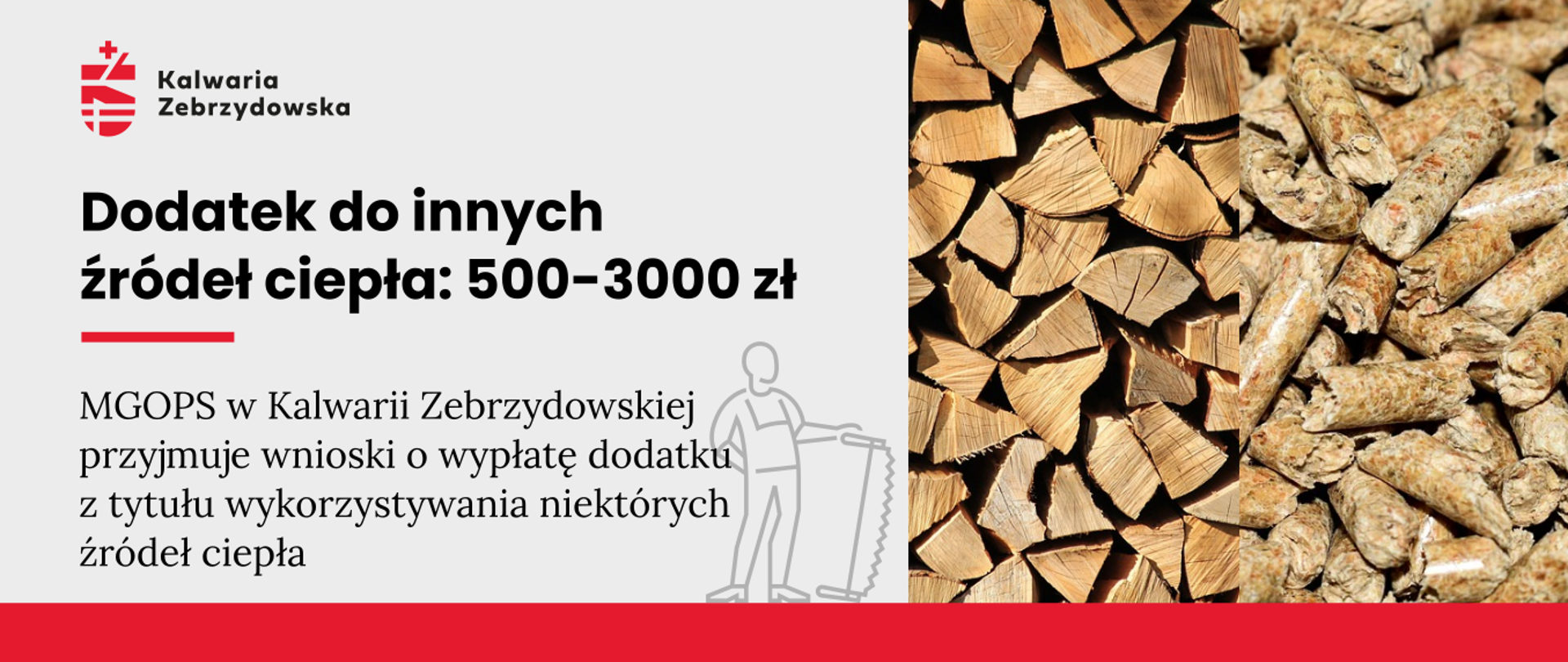 Baner - na szarym tle po lewej logo Kalwarii, napis Dodatek do innych źródeł ciepła 500-3000 zł, pośrodku kontur postaci symbolizującej stolarza, u dołu czerwona kreska, po prawej fotografia drewna kawałkowego i peletu drzewnego