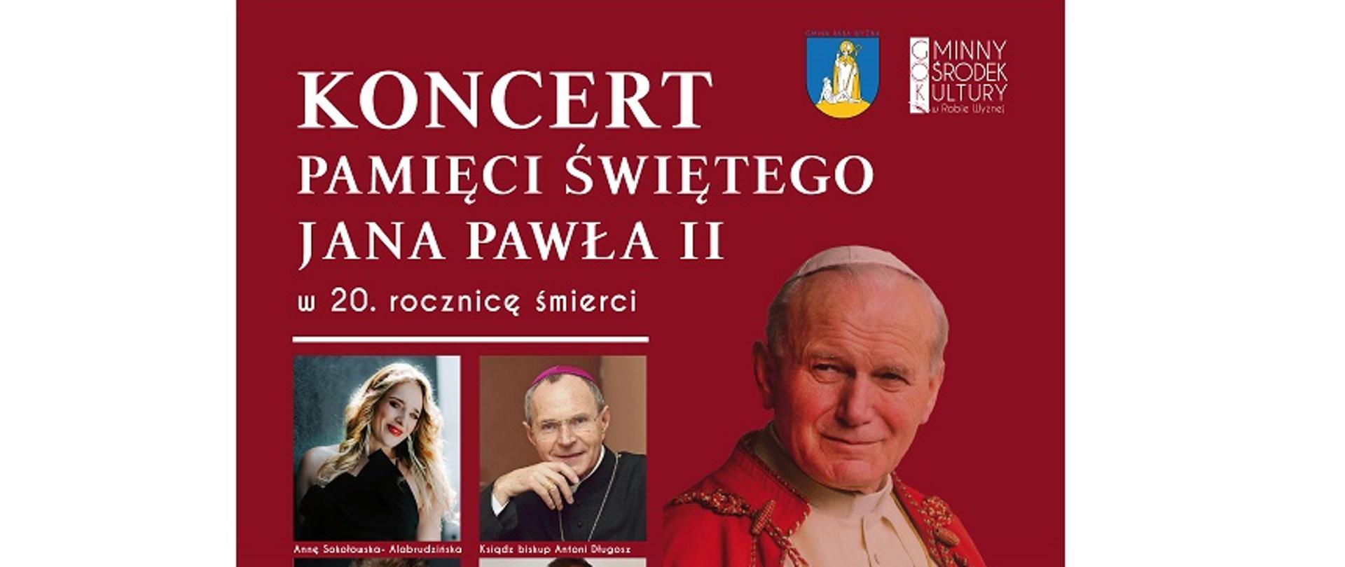 Plakat promujący Koncert Pamięci Świętego Jana Pawła II , na plakacie postać Jana Pawła II oraz mniejsze zdjęcia artystów którzy wystąpią podczas koncertu. Informacje o szczegółach wydarzenia, organizatorzy oraz patronat medialny. 
