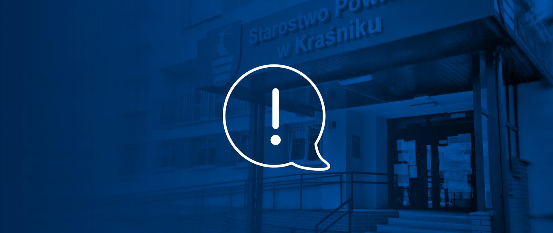 Grafika przedstawia "dymek rozmowy" ze znakiem wykrzyknika, który oznacza ważny komunikat. Tło stanowi grafika w odcieniach niebieskich i żółtych. Na grafice znajdują się flaga Ukrainy i wizerunek budynku Starostwa Powiatowego w Kraśniku.