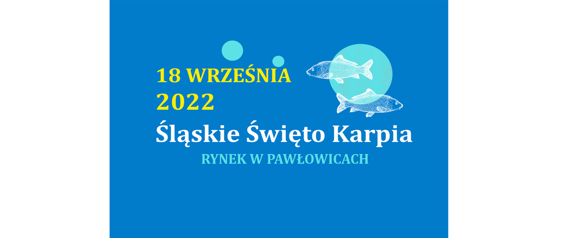 "Śląskie Święto Karpia”. Sylwetki ryb na niebieskim tle. Treść: 18 września 2022. Śląskie Święto Karpia. Rynek w Pawłowicach