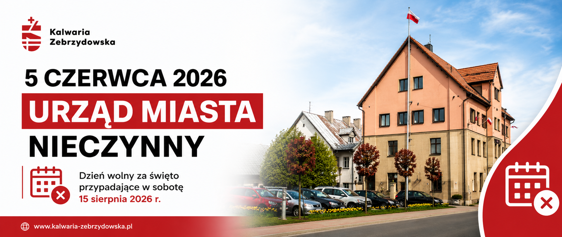 Grafika informacyjna Urzędu Miasta Kalwarii Zebrzydowskiej. Po lewej stronie znajduje się logo miasta oraz duży napis: „5 czerwca 2026 – Urząd Miasta nieczynny”. Poniżej umieszczono ikonę kalendarza i informację, że dzień wolny został wyznaczony w zamian za święto przypadające w sobotę 15 sierpnia 2026 roku. Po prawej stronie widoczne jest zdjęcie budynku Urzędu Miasta Kalwarii Zebrzydowskiej z flagą Polski na maszcie. Grafika utrzymana jest w biało-czerwonej kolorystyce nawiązującej do barw narodowych.