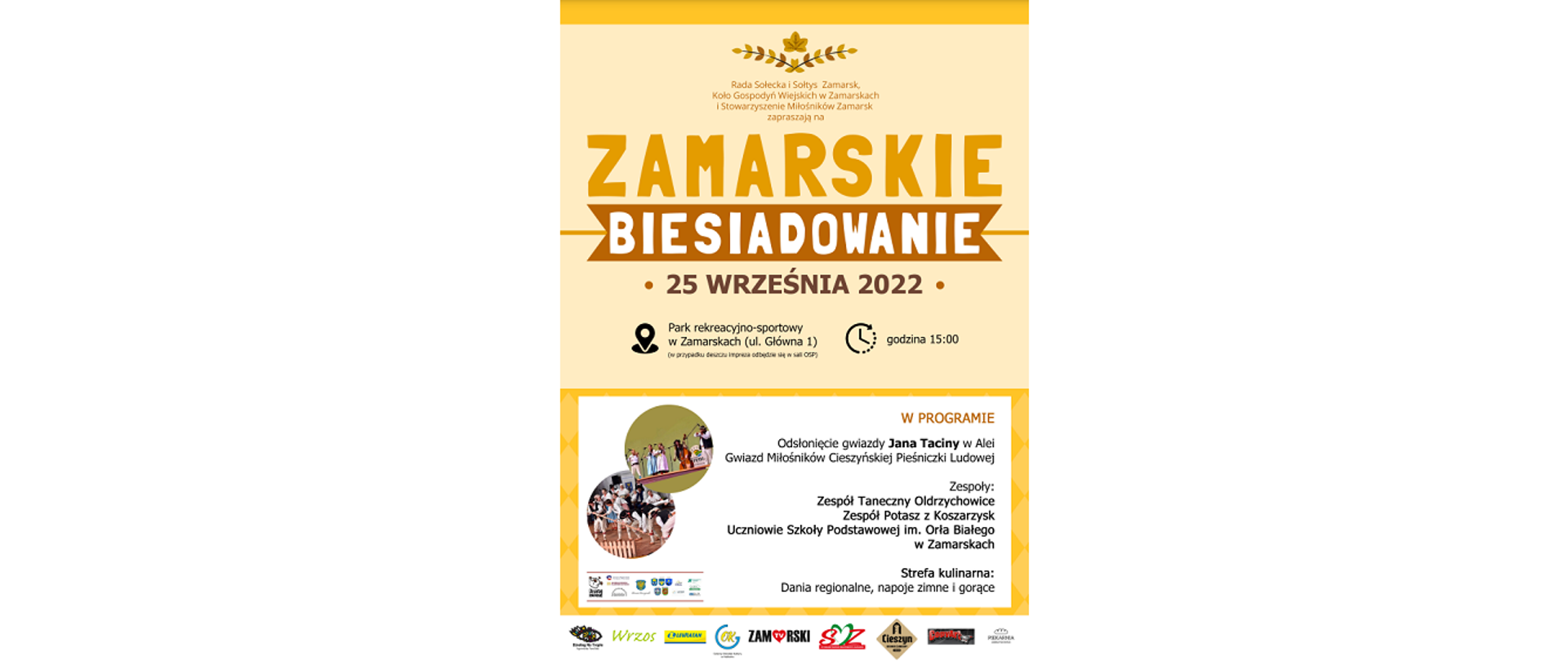 „Zamarskie Biesiadowanie”. 25 września 2022 roku. Park Rekreacyjno-Sportowy w Zamarskach, ulica Główna 1. Godzina 15. Program imprezy: odsłonięcie w Alei Gwiazd Miłośników Cieszyńskiej Pieśniczki Ludowej gwiazdy Jana Taciny, występy zespołów.