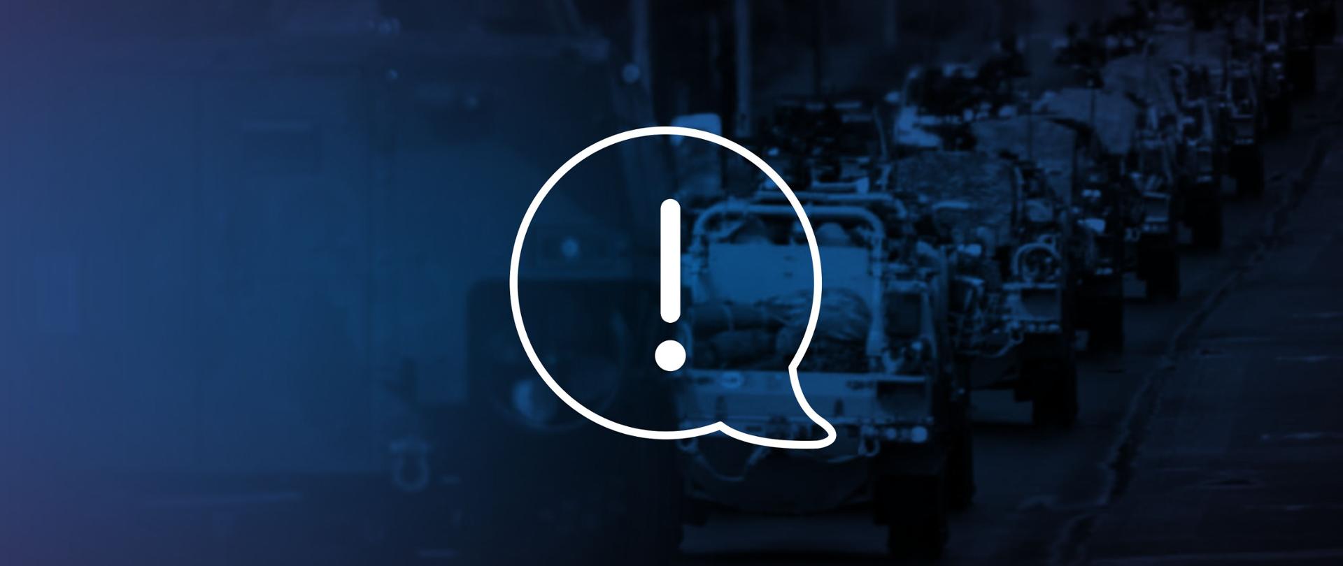 Grafika przedstawia "dymek rozmowy" ze znakiem wykrzyknika, który oznacza ważny komunikat. Tło stanowi grafika w odcieniach niebieskich, na której znajduje się kolumna pojazdów wojskowych.