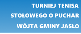 Turniej tenisa stołowego o puchar Wójta Gminy Jasło