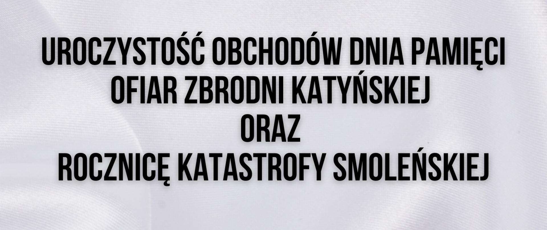 Uroczystość Obchodów Dnia Pamięci Ofiar Zbrodni Katyńskiej oraz Rocznicy Katastrofy Smoleńskiej