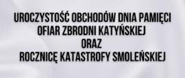 Uroczystość Obchodów Dnia Pamięci Ofiar Zbrodni Katyńskiej oraz Rocznicy Katastrofy Smoleńskiej