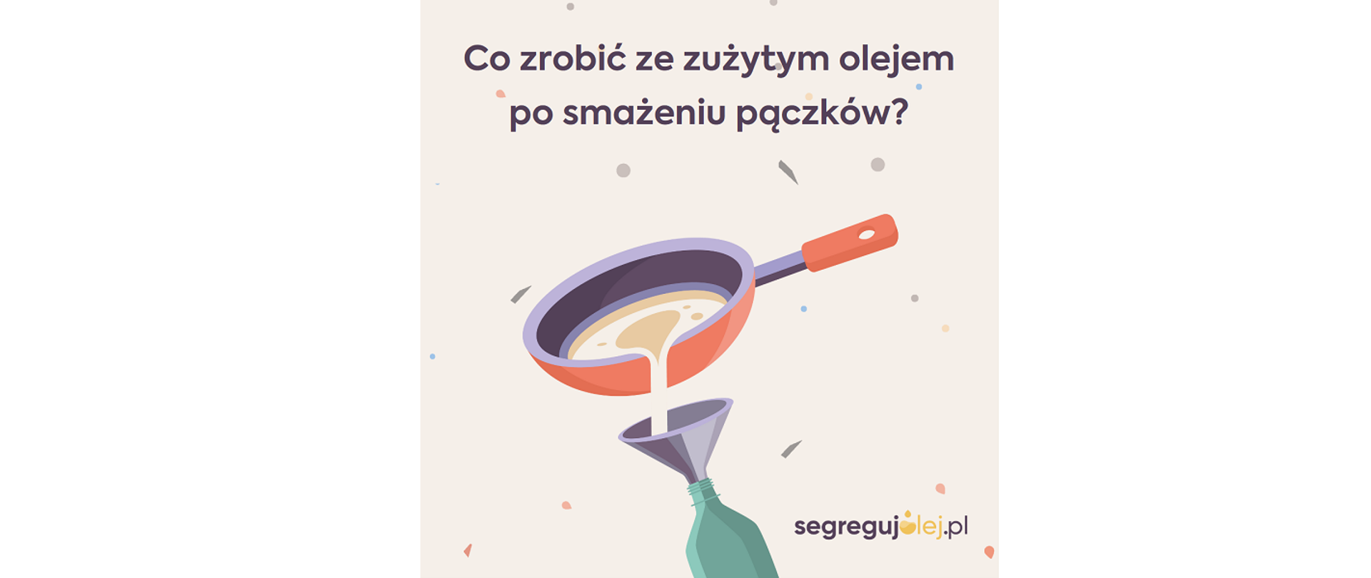 Co zrobić ze zużytym olejem po smażeniu pączków? Na ilustracji tłuszcz jest przelewany z patelni do pojemnika.
