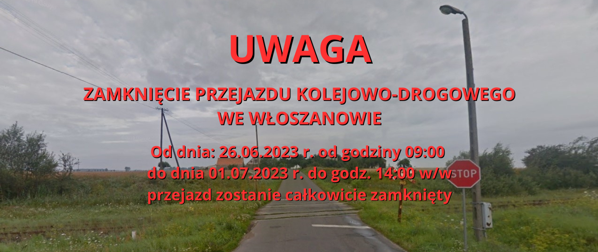 Zamknięcie przejazdu kolejowo-drogowego we Włoszanowie