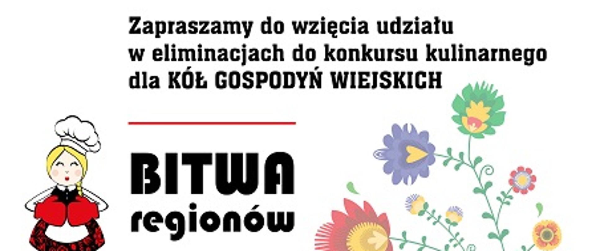 grafika przedstawia plakat BITWA REGIONÓW. Na plakacie znajduje się napis Zapraszamy do wzięcia udziału w eliminacjach do konkursu kulinarnego dla Kół Gospodyń Wiejskich „Bitwa Regionów”. Zgłoszenia do 31 Maja 2022