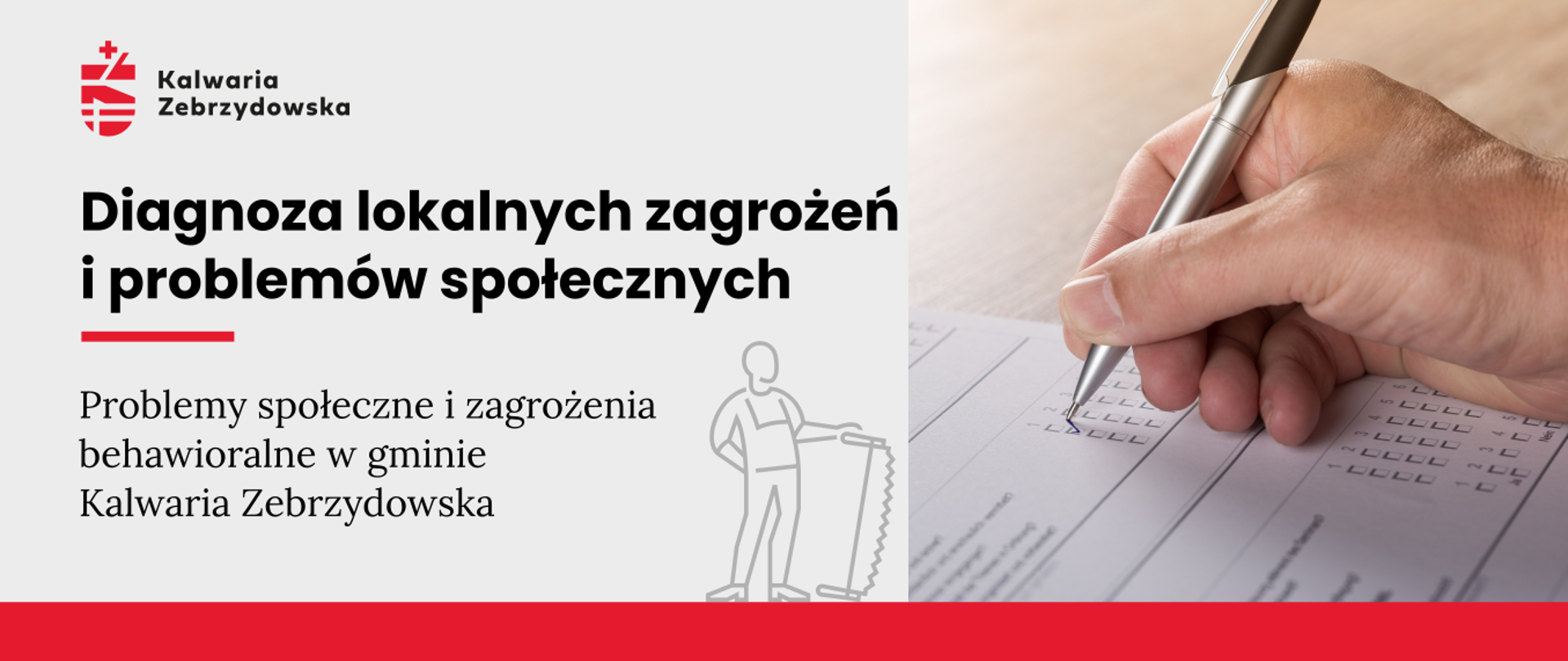 Baner - na jasnoszarym tle po lewej logo Kalwarii, napis Diagnoza lokalnych zagrożeń i problemów społecznych, pośrodku kontur postaci symbolizującej stolarza, u dołu czerwona kreska, po prawej fotografia dłoni trzymającej długopis nad kartką papieru z ankietą.