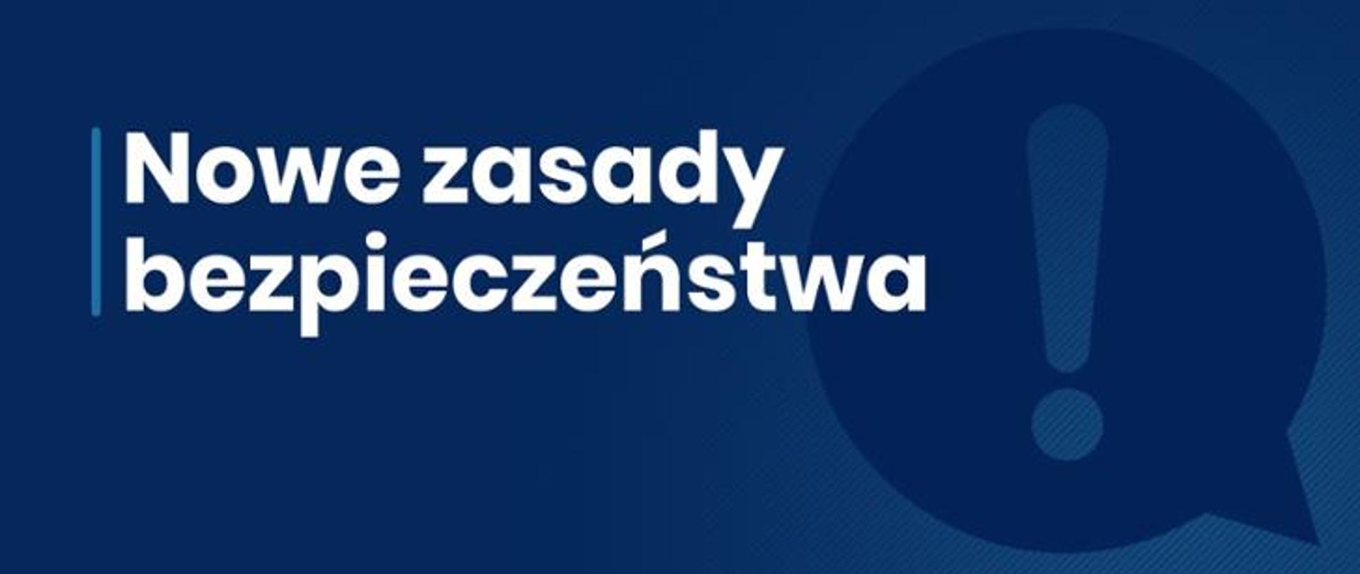 Niebieska plansza na niej białe litery o treści - Nowe zasady bezpieczeństwa 