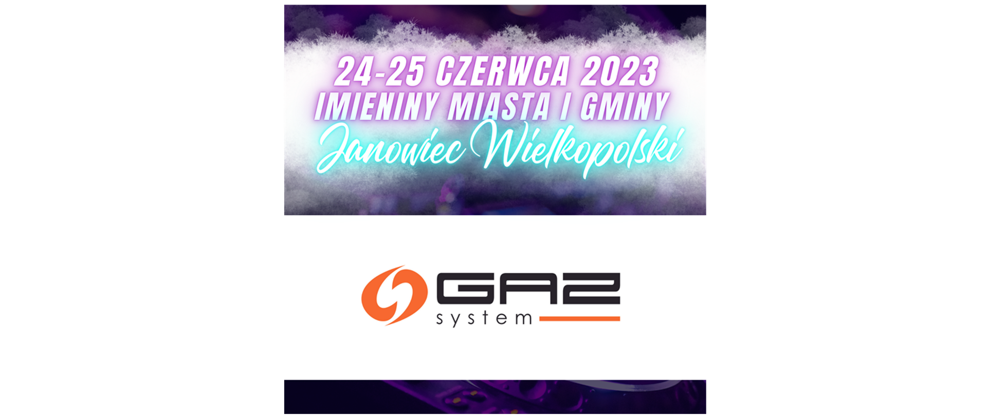 Informujemy, że Operator Gazociągów Przesyłowych GAZ-SYSTEM S.A. jest Sponsorem wydarzenia „Imieniny Miasta i Gminy Janowiec Wielkopolski”.