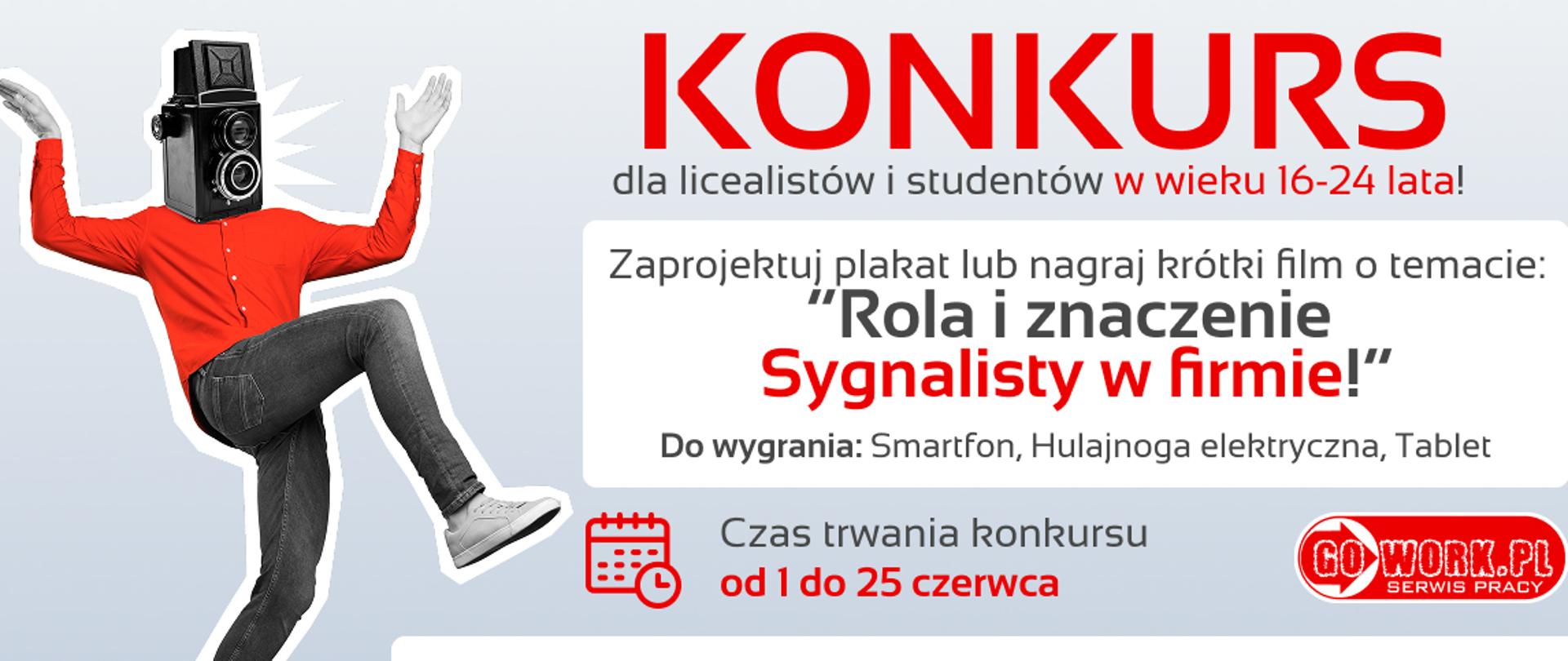 Baner konkursu, zawierający od góry następującą treść: konkurs dla licealistów i studentów w wieku 16-24 lata! Zaprojektuj plakat lub nagraj krótki film o temacie: "Rola i znaczenie Sygnalisty w firmie!" Do wygrania: smartfon, hulajnoga elektryczna, tablet. Czas trwania konkursu od 1 do 25 czerwca. Na samym dole znajdują się loga partnerów medialnych. 