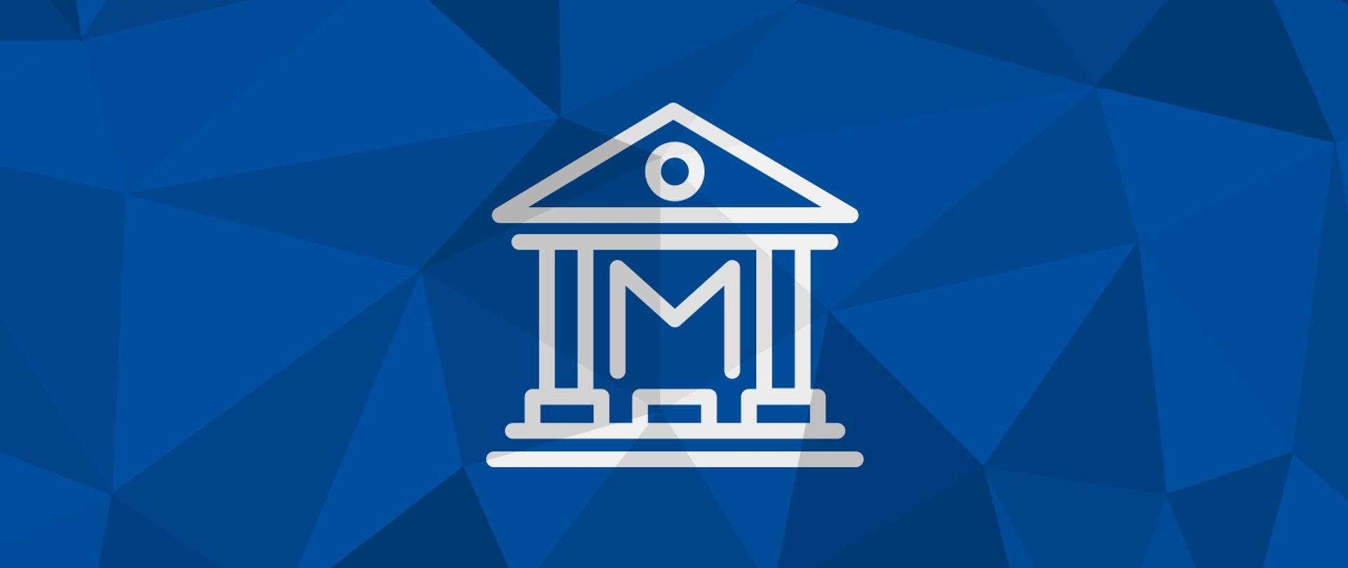 Grafika przedstawia białą ikonę budynku z kolumnami z literą M w centrum na tle złożonym z trójkątów w odcieniach koloru niebieskiego.