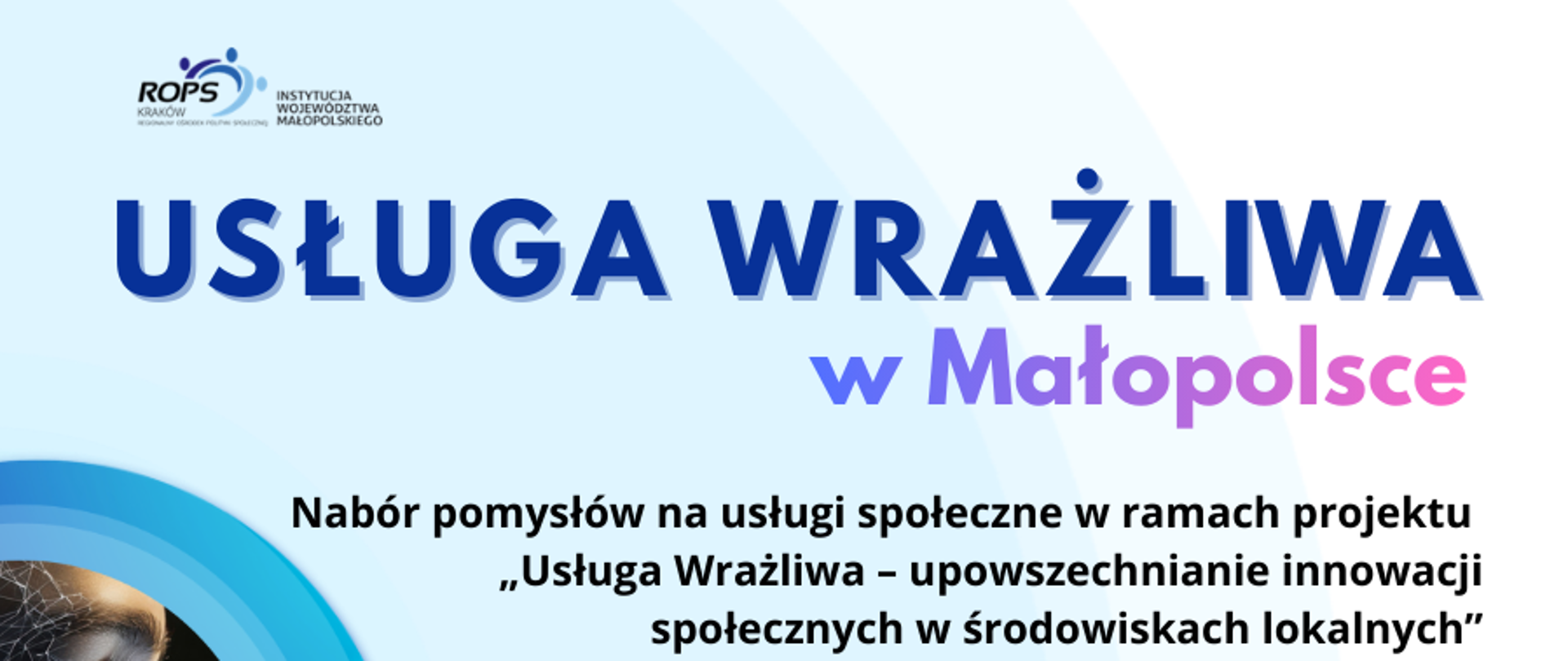 Plakat informacyjny " Usługa Wrażliwa w Małopolsce" - nabór pomysłów na usługi społeczne. Termin składania zgłoszeń: 22.12.2025-30.01.2026. Organizator ROPS Kraków, projekt współfinansowany z Funduszy Europejskich 