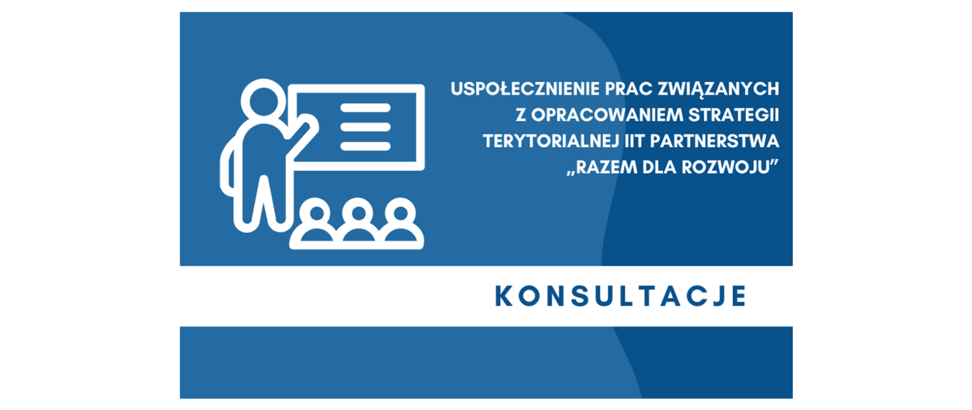 Uspołecznienie prac związanych z opracowaniem Strategii Terytorialnej IIT Partnerstwa „Razem dla rozwoju”