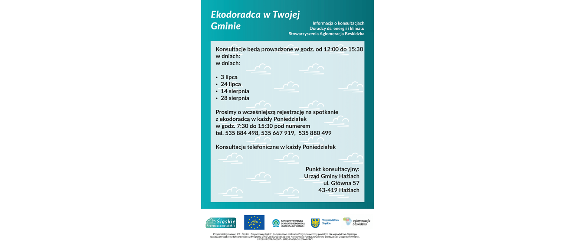 Plakat informujący o konsultacjach. Ekodoradca w Twojej Gminie. Informacja o konsultacjach. Punkt konsultacyjny: Urząd Gminy Hażlach, ul. Główna 57, 43-419 Hażlach. Logotypy: Śląskie. Przywracamy błękit, LIFE, Narodowy Fundusz Ochrony Środowiska i Gospodarki Wodnej, Województwo Śląskie, Aglomeracja Beskidzka