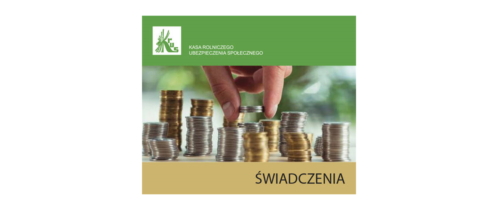 grafika przedstawia dłonie z monetami z logotypem Kasa Rolniczego Ubezpieczenia Społecznego, na grafice znajduje się napis Świadczenia