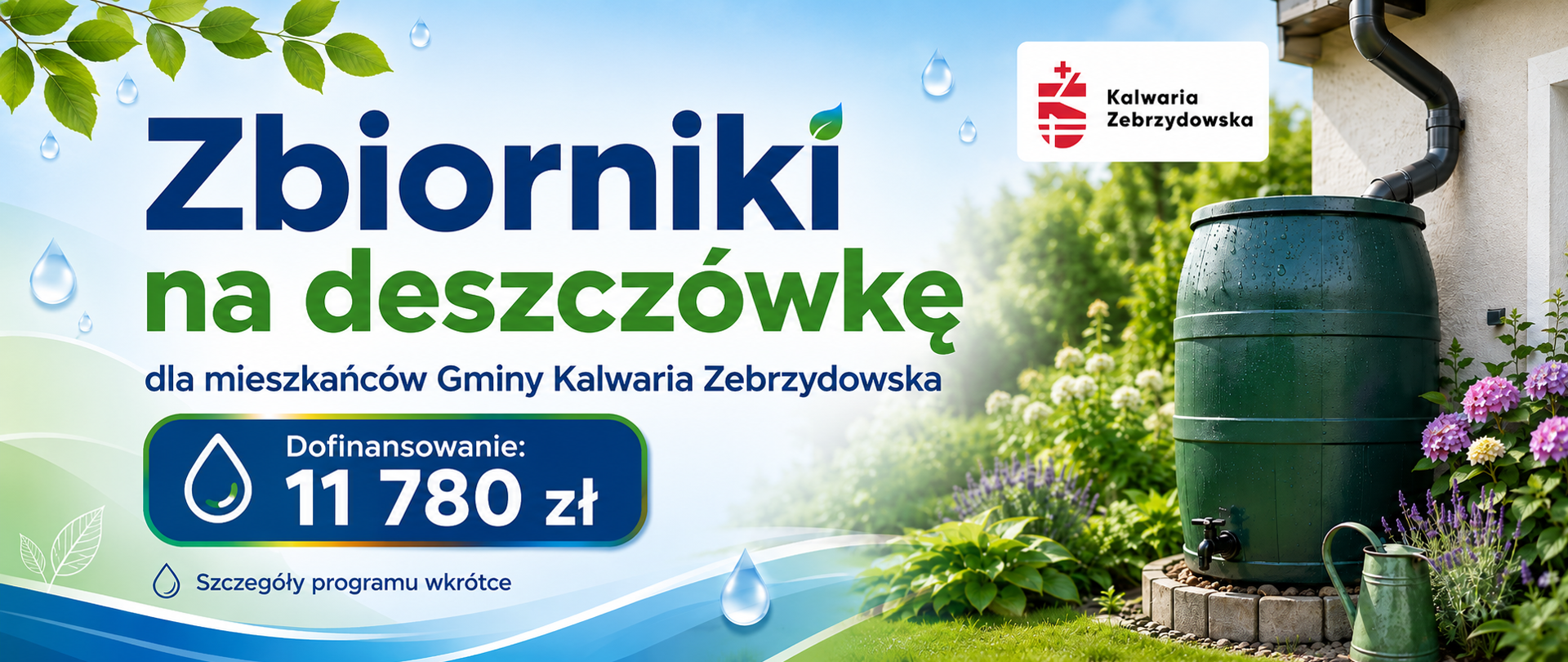 Grafika informacyjna dotycząca zbiorników na deszczówkę dla mieszkańców Gminy Kalwaria Zebrzydowska. Po lewej stronie znajduje się informacja o dofinansowaniu w wysokości 11 780 zł oraz zapowiedź, że szczegóły programu zostaną podane wkrótce. Po prawej widoczny jest zielony zbiornik podłączony do rynny domu, ustawiony w ogrodzie. W prawym górnym rogu umieszczono logo Kalwarii Zebrzydowskiej.