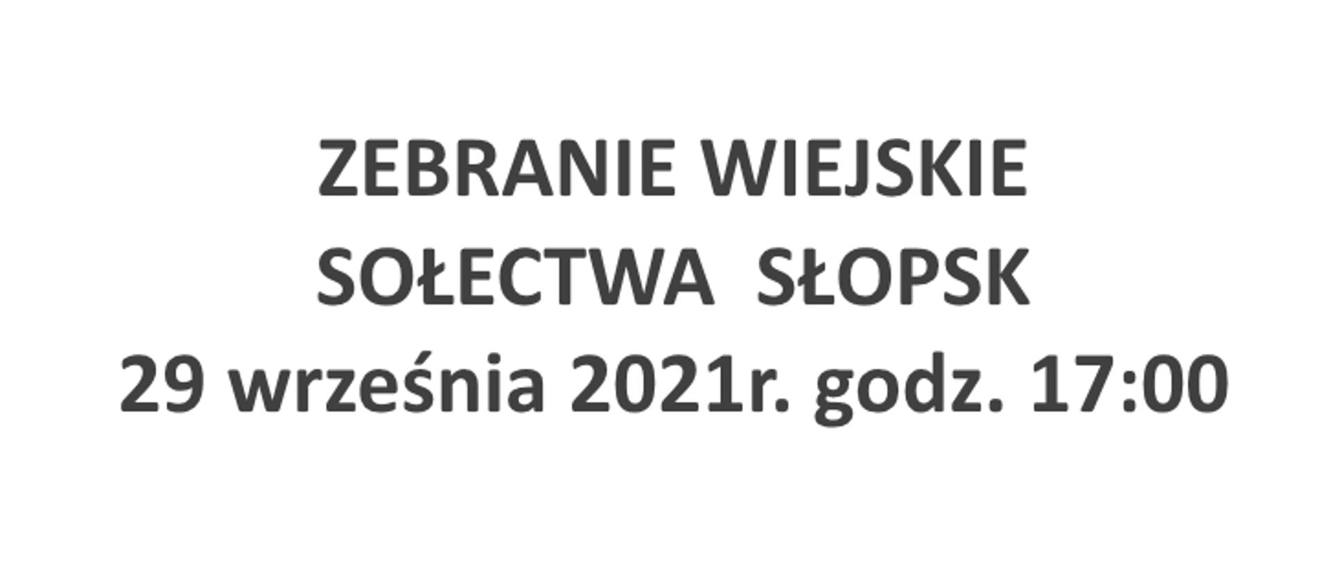 Zebranie wiejskie sołectwa Słopsk 29 września 2021r. godz. 17:00