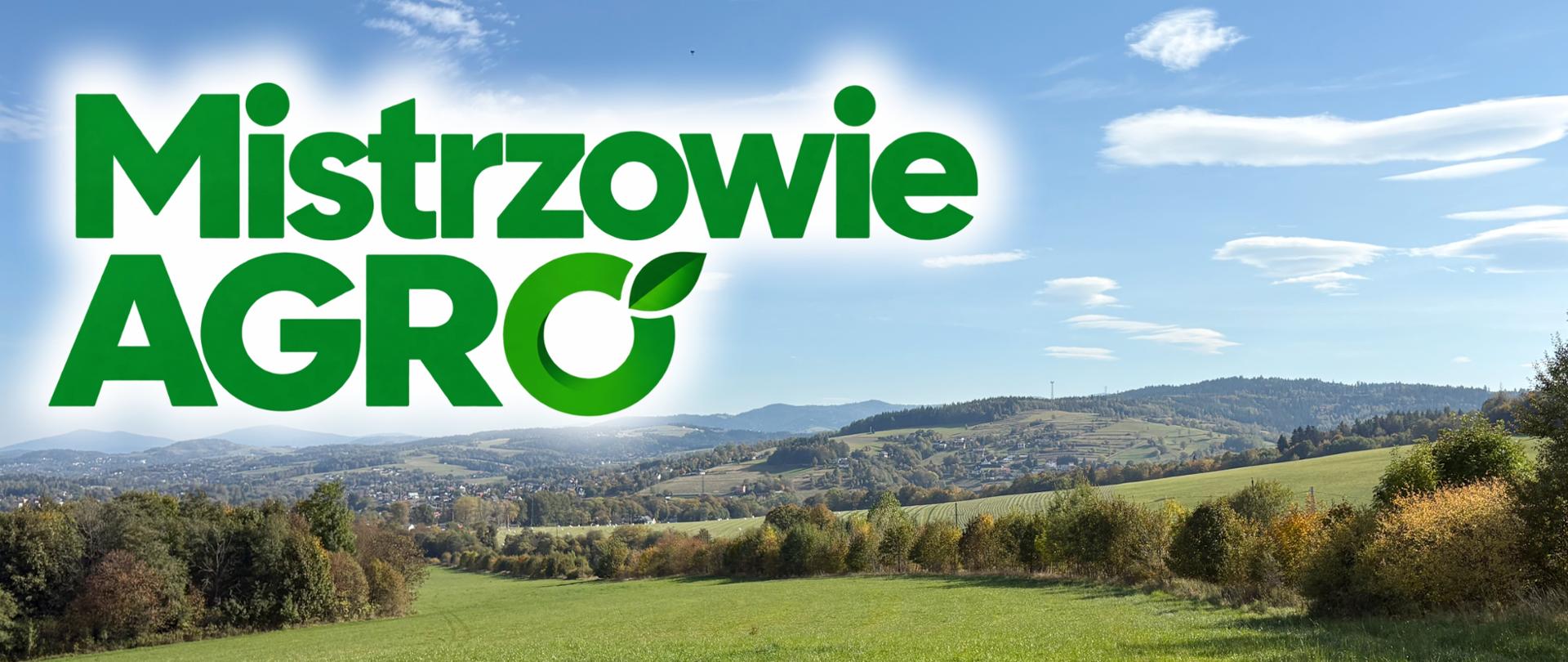 Zdjęcie z widokiem na wzgórza, lasy i domy, górą napis mistrzowie Agro.