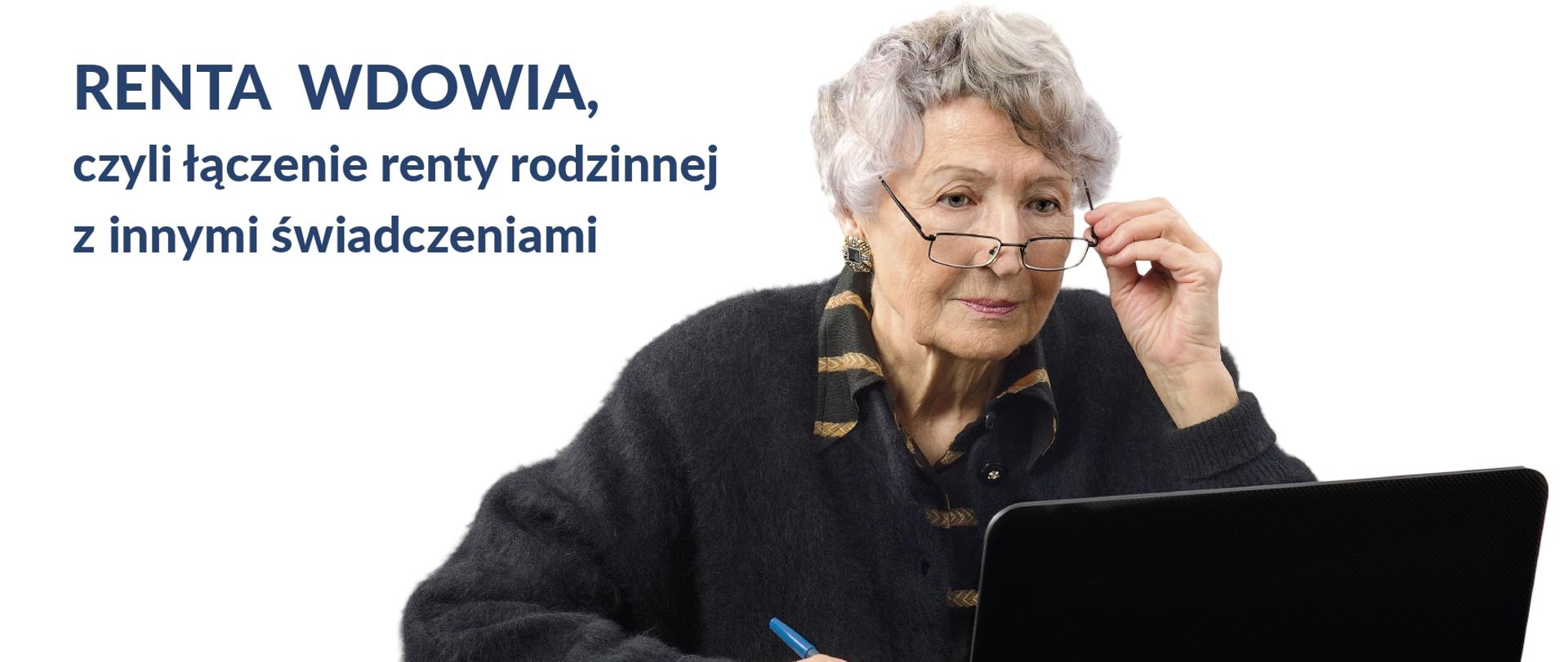 RENTA WDOWIA,
czyli łączenie renty rodzinnej
z innymi świadczeniami