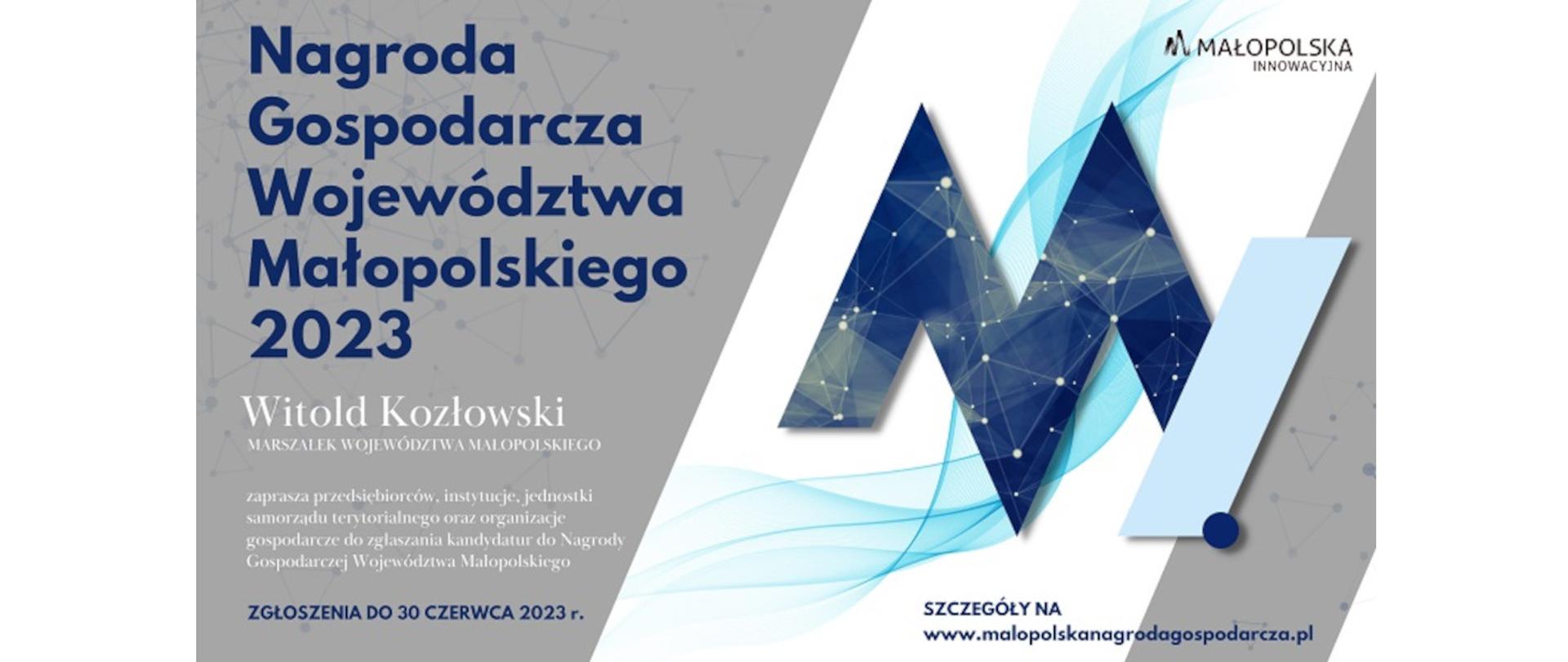 Baner promujący XIV edycję Nagrody Gospodarczej Województwa Małopolskiego. Z lewej strony na szarym tle napis Nagroda Gospodarcza Województwa Małopolskiego 2023, poniżej napis Witold Kozłowski, zgłoszenia do 30 czerwca 2023. Z prawej strony logo Małopolska innowacyjna