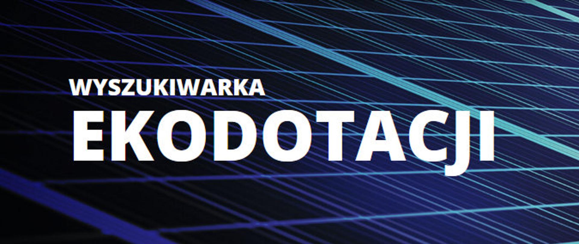 Grafika w tonacji granatowej z napisem "Wyszukiwarka ekodotacji"