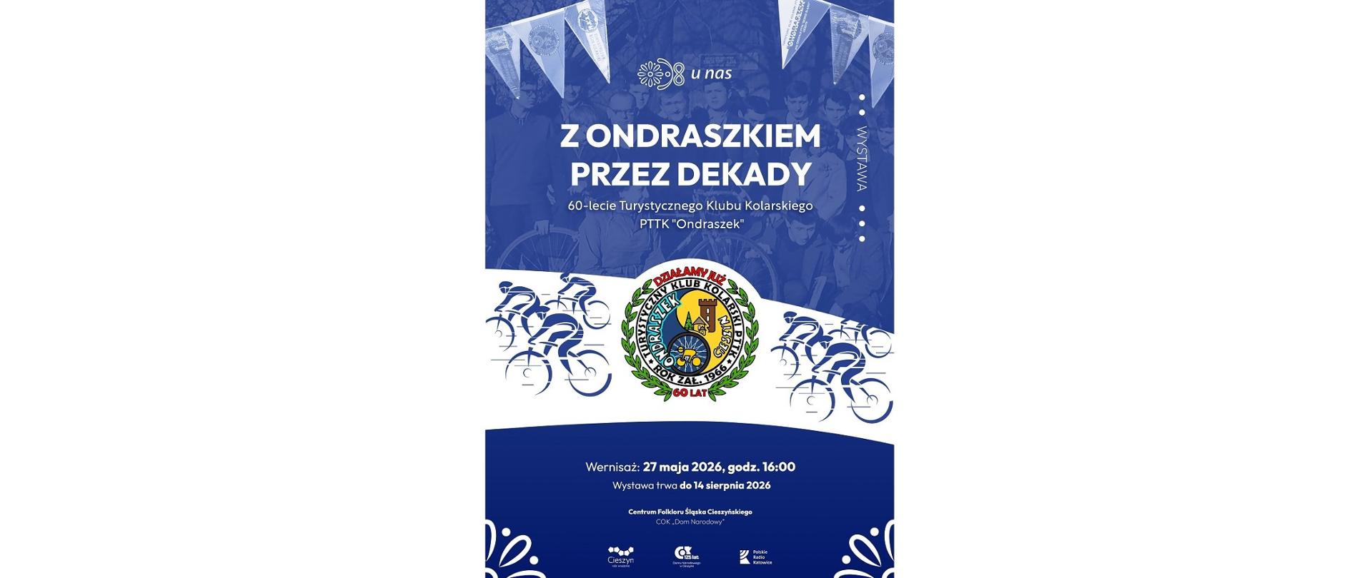 Plakat wystawy „Z Ondraszkiem przez dekady”. 60-lecie Turystycznego Klubu Kolarskiego PTTK „Ondraszek”. Wernisaż: 27 maja 2026, godz. 16.00. Wystawa trwa do 14 sierpnia 2026. Centrum Folkloru Śląska Cieszyńskiego. COK „Dom Narodowy”
