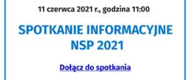 Spotkanie informacyjne NSP 2021 - 11 czerwca 2021 r.
