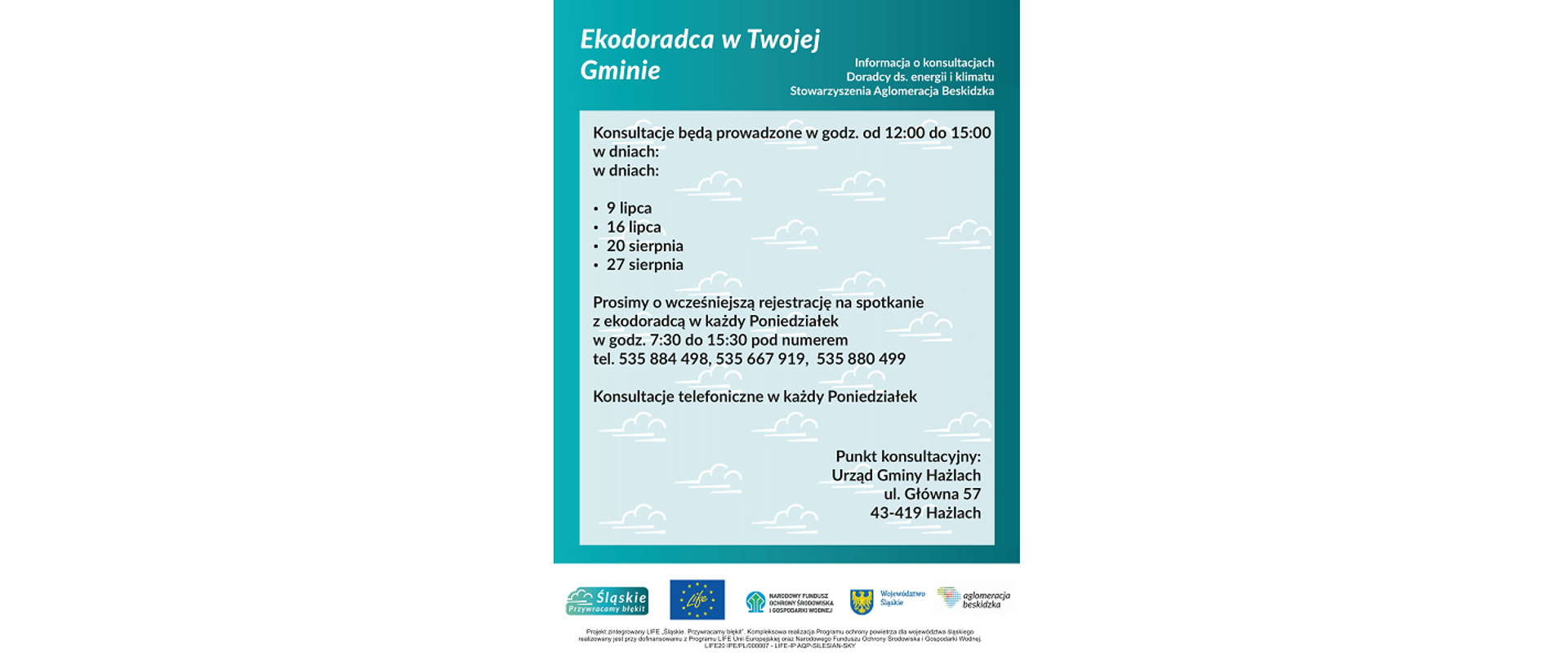 Plakat informujący o konsultacjach. Ekodoradca w Twojej Gminie. Informacja o konsultacjach. Punkt konsultacyjny: Urząd Gminy Hażlach, ul. Główna 57, 43-419 Hażlach. Logotypy: Śląskie. Przywracamy błękit, LIFE, Narodowy Fundusz Ochrony Środowiska i Gospodarki Wodnej, Województwo Śląskie, Aglomeracja Beskidzka
