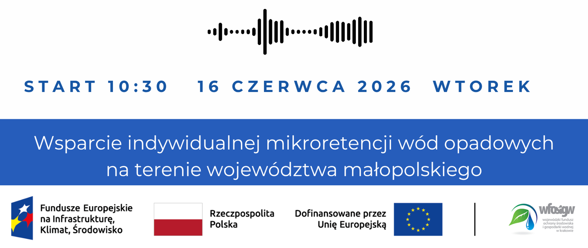 Plakat informacyjny. U góry widoczny jest napis „LIVE STREAMING” oraz tytuł „POZNAJ ZASADY NOWEGO PROGRAMU MIKRORETENCJI”. W centralnej części znajdują się trzy portrety kobiet w okręgach z podpisami: Katarzyna Stadnik – Kierownik ds. Zespołu Promocji i Wydarzeń, Anna Synowiec – Główny specjalista – Doradca Energetyczny, Joanna Czeluśniak – Zastępca Kierownika Zespołu Dotacji. Poniżej widoczna jest grafika fal dźwiękowych oraz informacja o wydarzeniu: „START 10:30, 16 CZERWCA 2026, WTOREK”. Na dole znajduje się pasek z informacją: „Wsparcie indywidualnej mikrorentencji wód opadowych na terenie województwa małopolskiego” oraz logotypy instytucji, w tym Fundusze Europejskie, Rzeczpospolita Polska, Unia Europejska i WFOŚiGW w Krakowie.