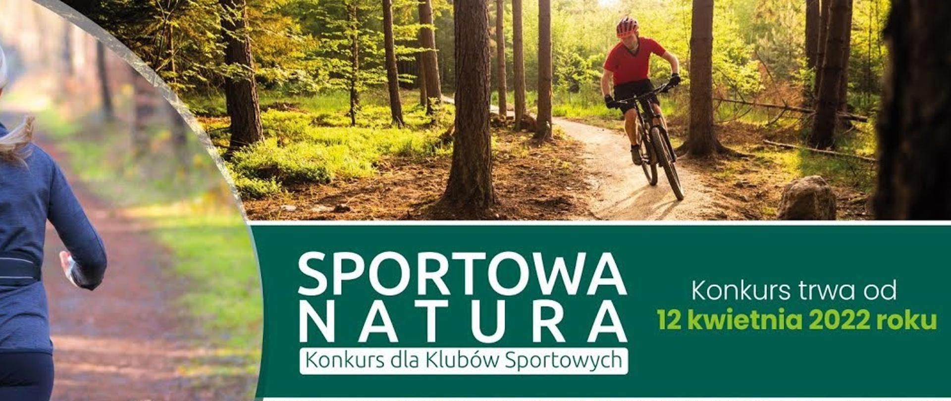 Plakat ukazuje trzy aktywności fizyczne w lesie. Po lewej stronie widać kobietę biegnącą z psem. W górnej części plakatu znajduje się mężczyzna jadący na rowerze, a w dolnej części dzieci jadące konno. Na plakacie znajduje się również informacja "Sportowa natura, konkurs dla klubów sportowych, konkurs trwa do 12 kwietnia 2022 roku"