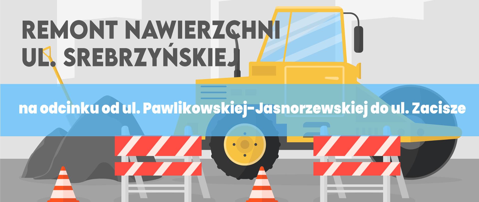 Grafika prezentująca remont drogi. Tekst: Remont nawierzchni ul. Srebrzyńskiej na odcinku od ul. Pawlikowskiej-Jasnorzewskiej do ul. Zacisze.