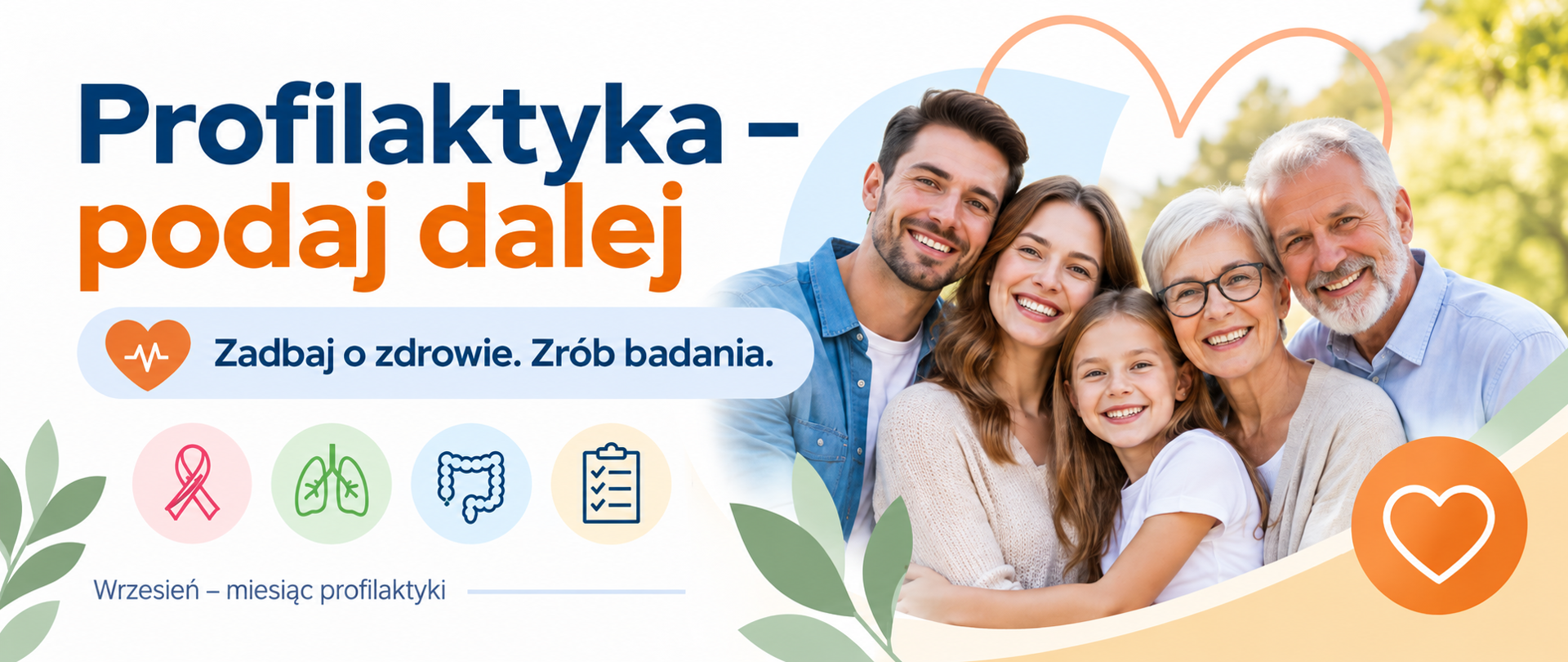 Grafika promująca kampanię „Profilaktyka – podaj dalej”. Po lewej stronie znajduje się hasło „Zadbaj o zdrowie. Zrób badania.” oraz symbole badań profilaktycznych, m.in. różowa wstążka, płuca, jelito i lista kontrolna. Po prawej stronie widoczna jest uśmiechnięta, wielopokoleniowa rodzina. Na dole umieszczono napis „Wrzesień – miesiąc profilaktyki”.