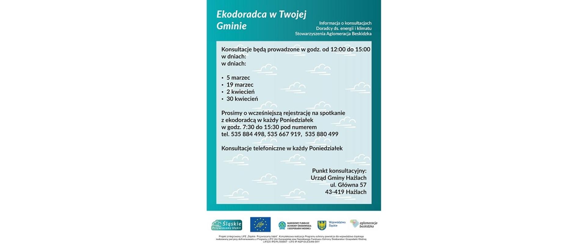 Plakat informujący o konsultacjach. Ekodoradca w Twojej Gminie. Informacja o konsultacjach. Punkt konsultacyjny: Urząd Gminy Hażlach, ul. Główna 57, 43-419 Hażlach. Logotypy: Śląskie. Przywracamy błękit, LIFE, Narodowy Fundusz Ochrony Środowiska i Gospodarki Wodnej, Województwo Śląskie, Aglomeracja Beskidzka