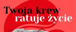 Twoja krew ratuje życie - plakat
