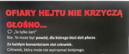 Ciemna grafika społeczna z hasłem „OFIARY HEJTU NIE KRZYCZĄ GŁOŚNO…”. Na grafice widnieje tekst: „To tylko żart? Nie. To może być powód, dla którego ktoś dziś płacze. Za każdym komentarzem stoi człowiek”
