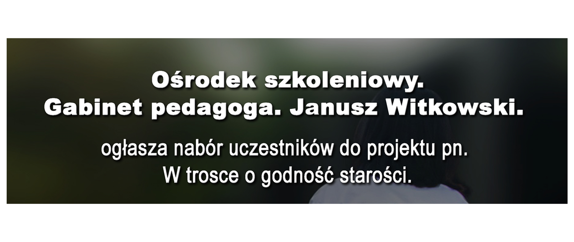 Nabór uczestników do projektu "W trosce o godność starości"