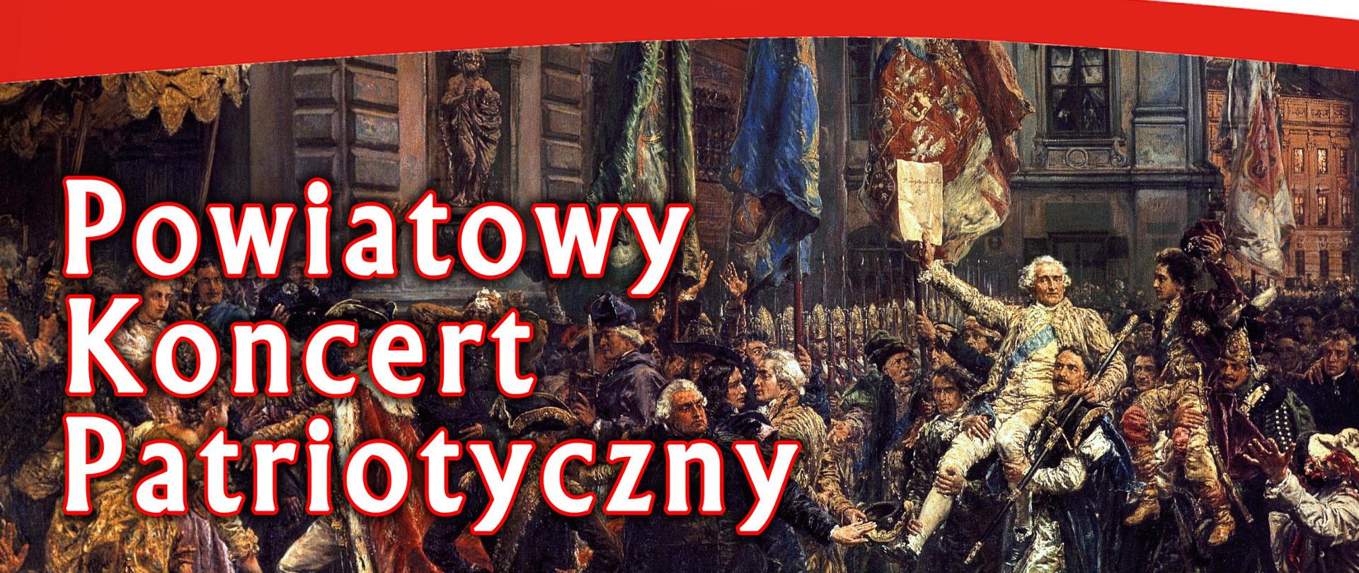 Plakat w barwach biało-czerwonych na , którym znajdują się informację o Powiatowy Koncert Patriotyczny z okazji rocznicy uchwalenia Konstytucji 3 Maja, który odbędzie się 3 maja na scenie plenerowej przed Muzeum Ziemi Leżajskiej
