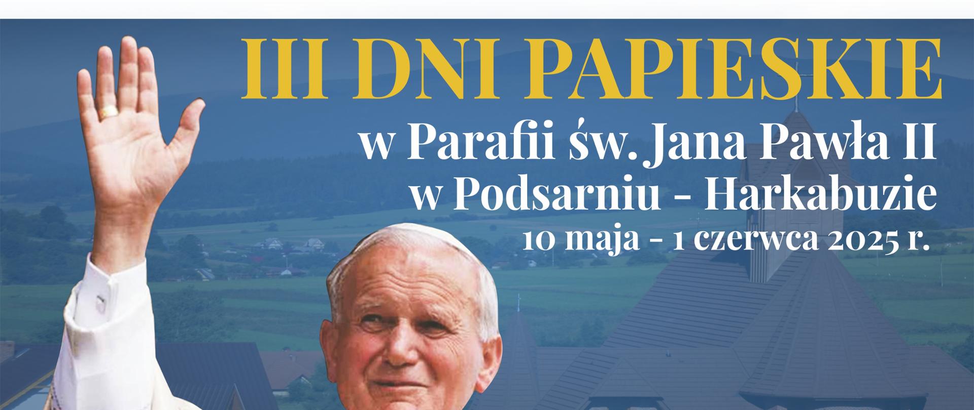plakat - Zapraszamy na Dni Papieskie w Podsarniu, opis uroczystości