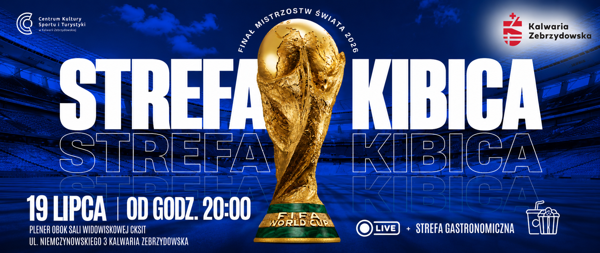 Niebieska grafika promująca Strefę Kibica podczas finału Mistrzostw Świata 2026. W centrum znajduje się złoty puchar, a w tle widoczny jest stadion piłkarski. Wydarzenie odbędzie się 19 lipca od godz. 20:00 w plenerze obok Sali Widowiskowej CKSiT przy ul. Niemczynowskiego 3 w Kalwarii Zebrzydowskiej. Na miejscu dostępna będzie transmisja meczu na żywo oraz strefa gastronomiczna. W górnych rogach umieszczono logotypy CKSiT i Gminy Kalwaria Zebrzydowska.