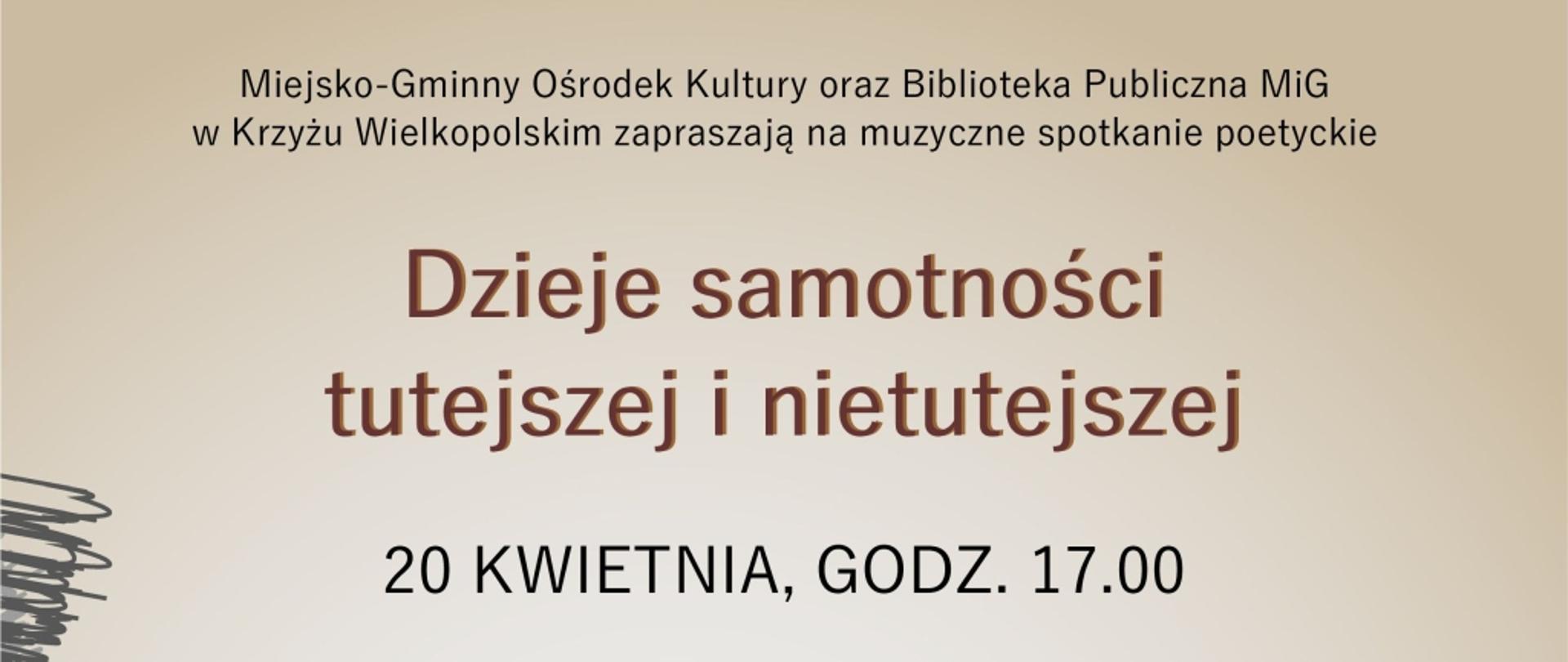 Dzieje samotności tutejszej i nietutejszej - muzyczne spotkanie poetyckie 20 kwietnia 2023r. godz 17.00 Biblioteka Publiczna w Krzyżu Wielkopolskim