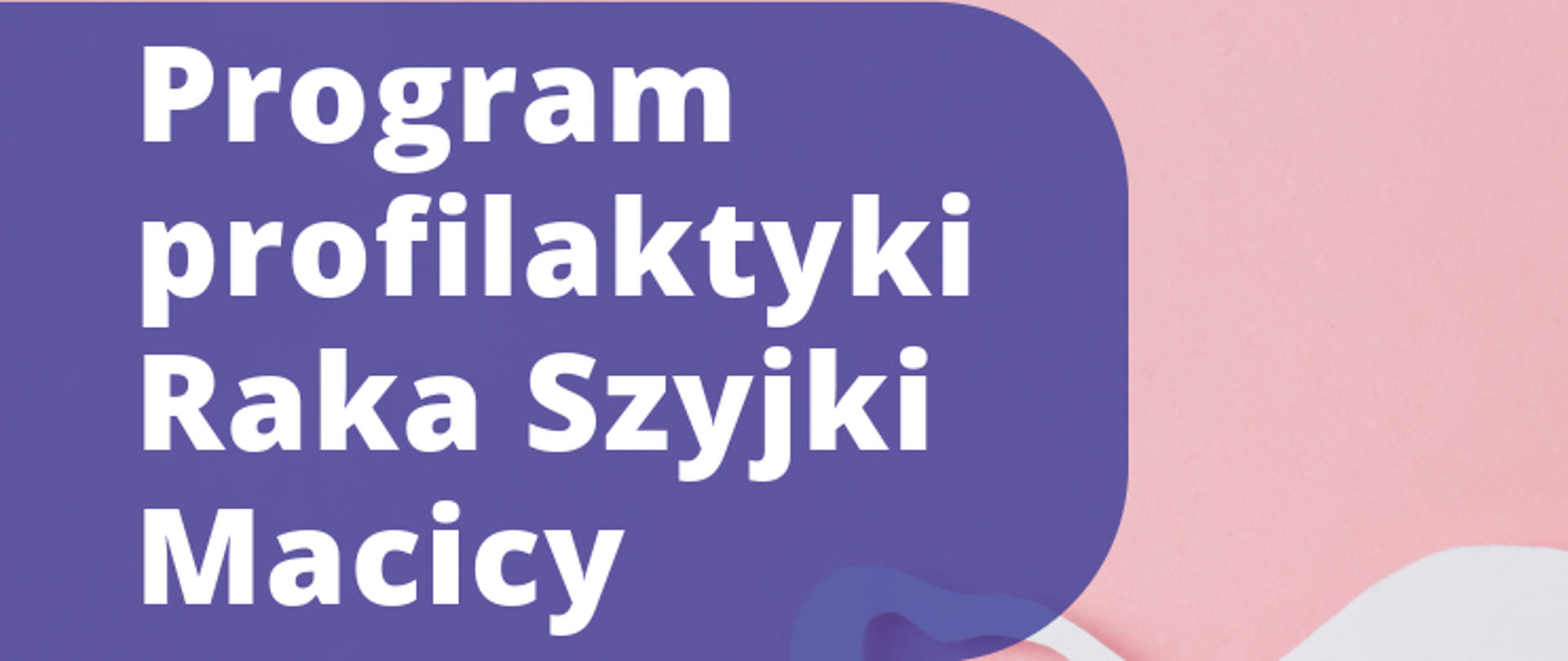 baner promujący program profilaktyki Raka Szyjki Macicy.