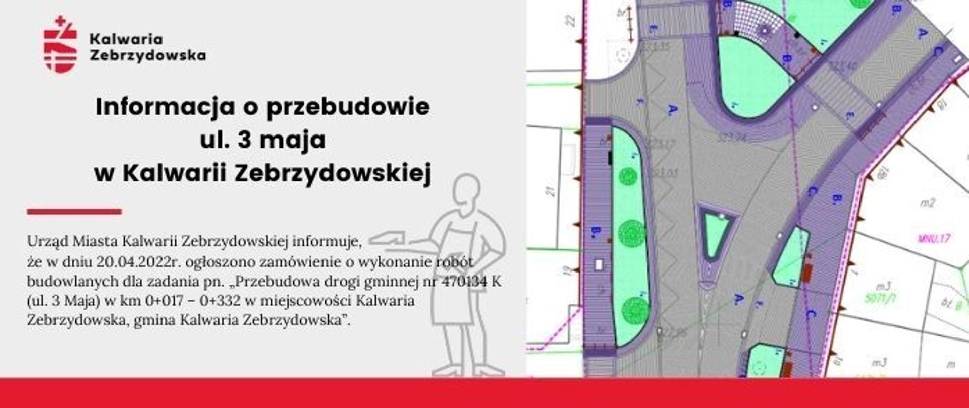 Plansza informacyjna - Informacja o przebudowie ul. 3 maja w Kalwarii Zebrzydowskiej, w lewej części planszy treść informacji, po prawej projekt drogi. 