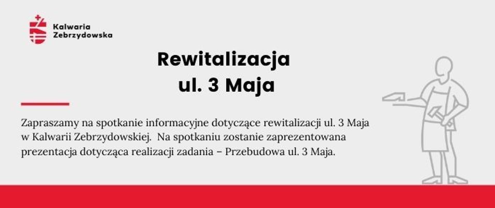 Plansza informacyjna o treści - Rewitalizacja ul. 3 Maja. Zapraszamy na spotkanie informacyjne dotyczące rewitalizacji ul. 3 Maja w Kalwarii Zebrzydowskiej. W lewym górnym rogu logo Kalwarii Zebrzydowskiej, w prawym dolnym rogu sylwetka szewca z identyfikacji wizualnej